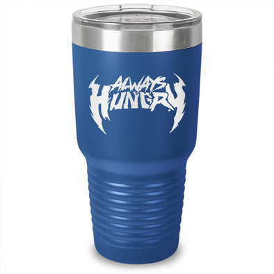 Always Hungry Laser Etched Tumbler